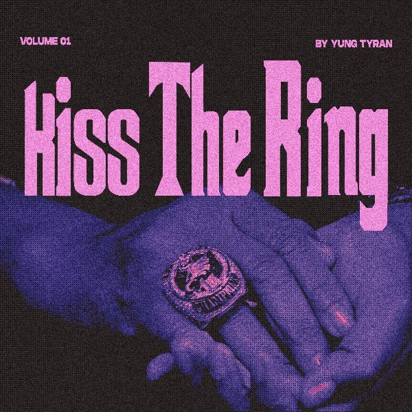 Yung Tyran - Kiss The Ring [Marketplace]
